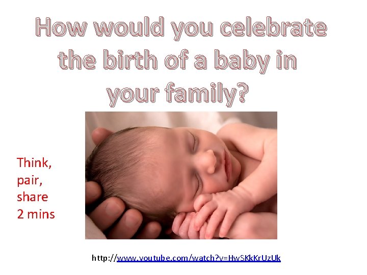 How would you celebrate the birth of a baby in your family? Think, pair,