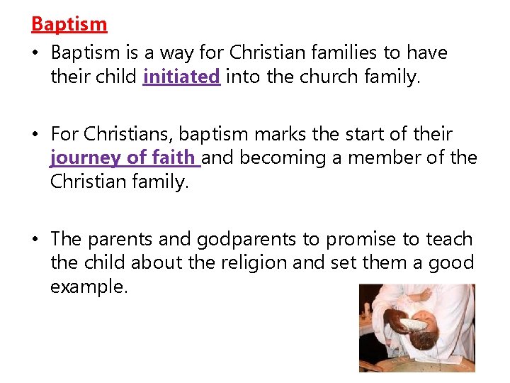 Baptism • Baptism is a way for Christian families to have their child initiated