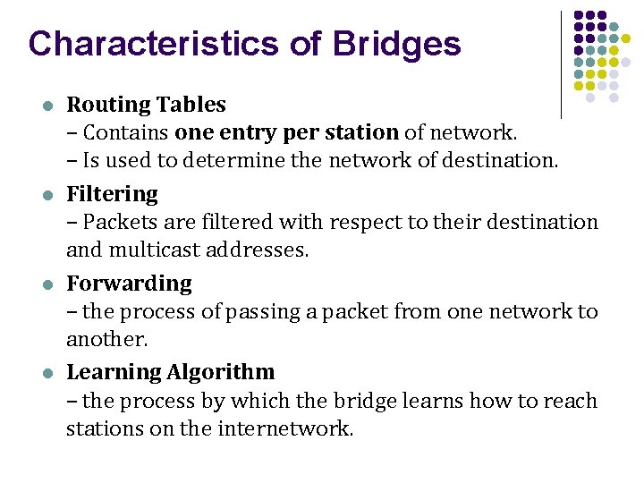 Characteristics of Bridges l l Routing Tables – Contains one entry per station of