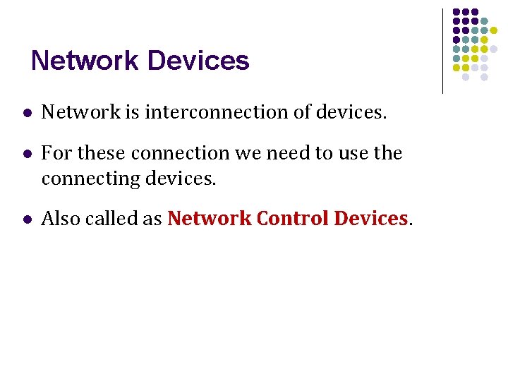 Network Devices l Network is interconnection of devices. l For these connection we need