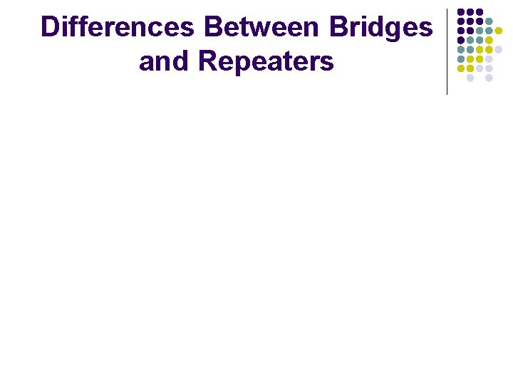 Differences Between Bridges and Repeaters 