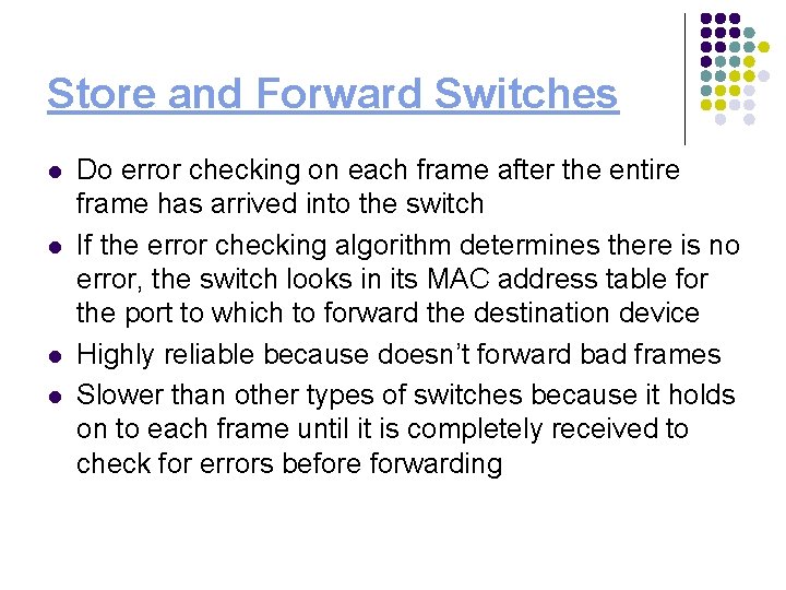 Store and Forward Switches l l Do error checking on each frame after the