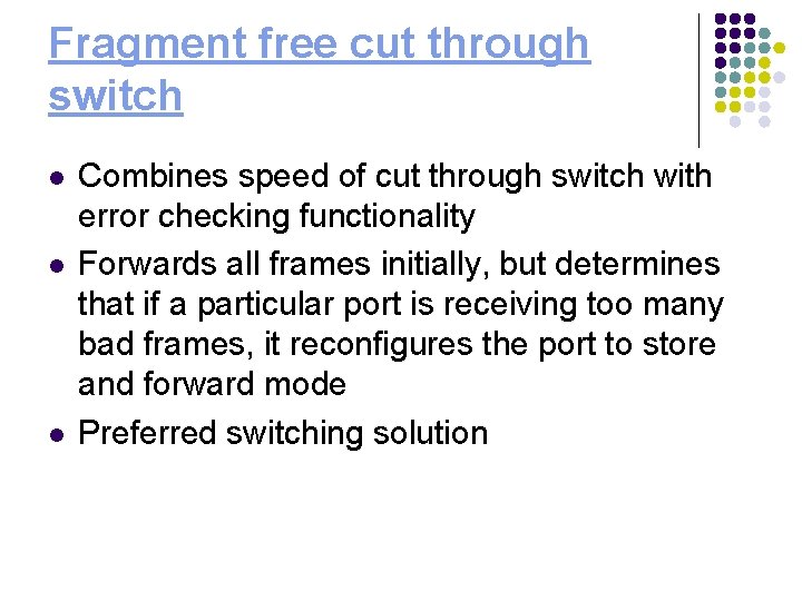 Fragment free cut through switch l l l Combines speed of cut through switch