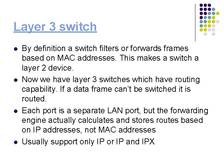 Layer 3 switch l l By definition a switch filters or forwards frames based