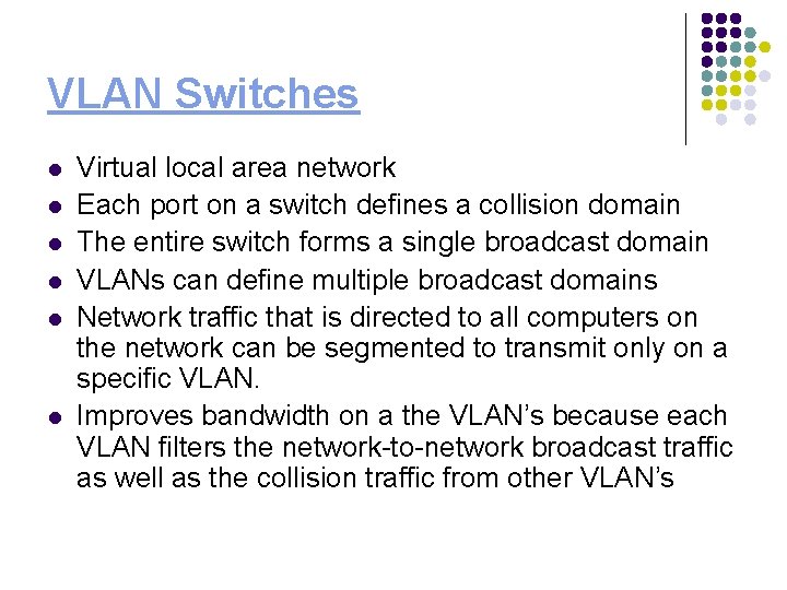 VLAN Switches l l l Virtual local area network Each port on a switch