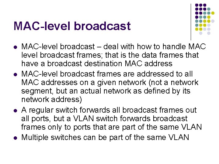 MAC-level broadcast l l MAC-level broadcast – deal with how to handle MAC level