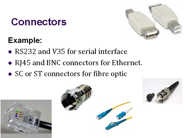 Connectors Example: l RS 232 and V 35 for serial interface l RJ 45