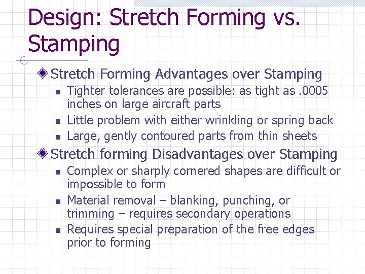 Design: Stretch Forming vs. Stamping Stretch Forming Advantages over Stamping n n n Tighter
