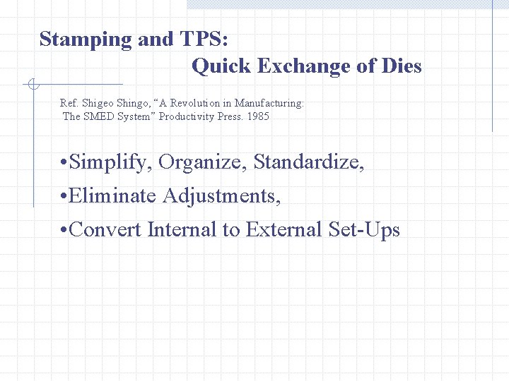 Stamping and TPS: Quick Exchange of Dies Ref. Shigeo Shingo, “A Revolution in Manufacturing: Stamping and TPS: Quick Exchange of Dies Ref. Shigeo Shingo, “A Revolution in Manufacturing: