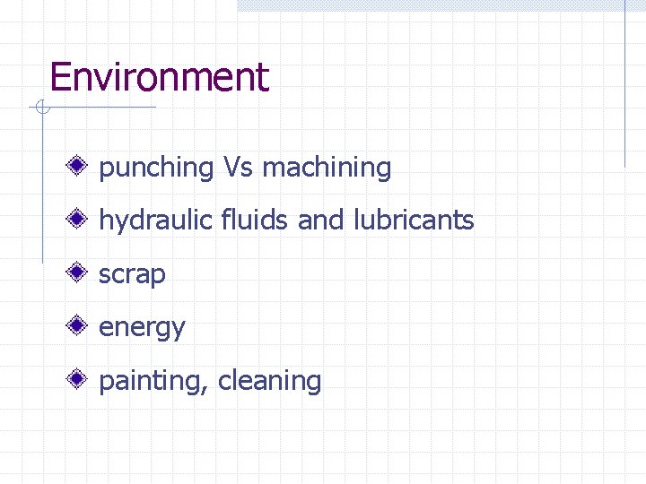 Environment punching Vs machining hydraulic fluids and lubricants scrap energy painting, cleaning 