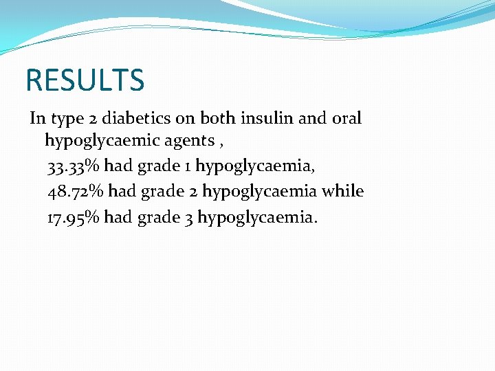 RESULTS In type 2 diabetics on both insulin and oral hypoglycaemic agents , 33.