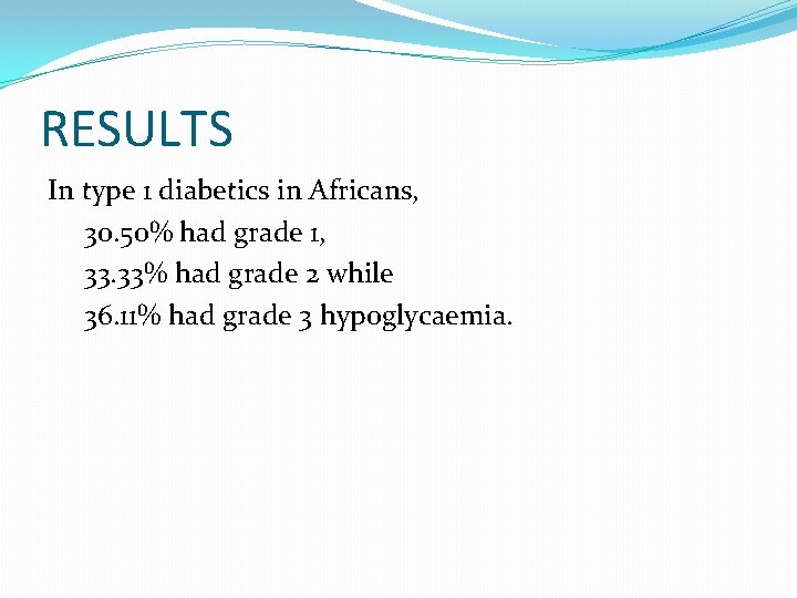 RESULTS In type 1 diabetics in Africans, 30. 50% had grade 1, 33. 33%