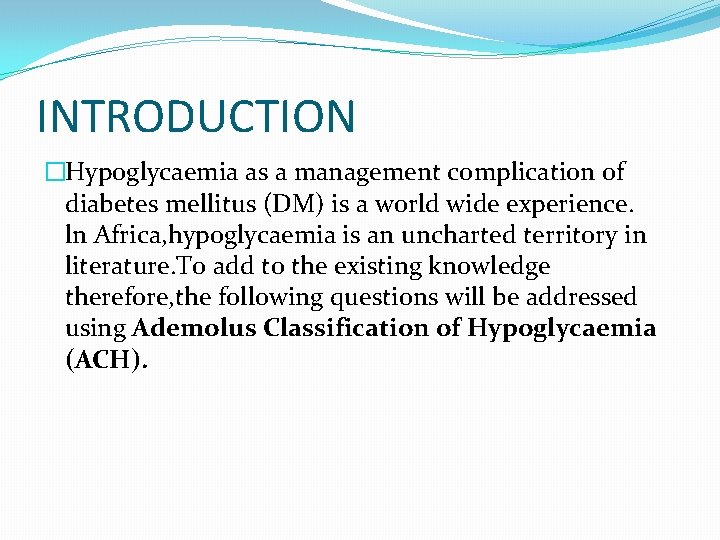 INTRODUCTION �Hypoglycaemia as a management complication of diabetes mellitus (DM) is a world wide