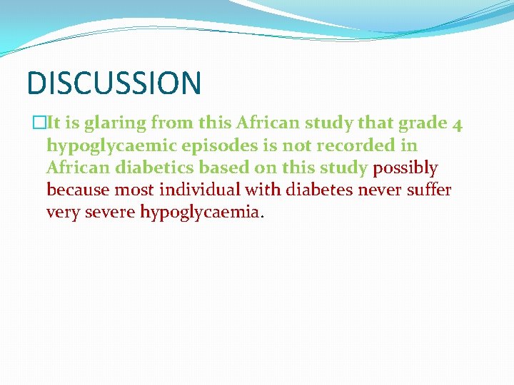 DISCUSSION �It is glaring from this African study that grade 4 hypoglycaemic episodes is