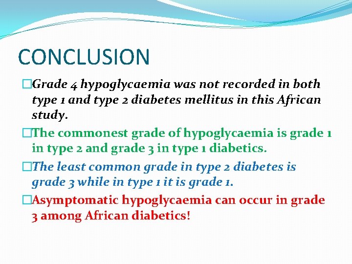 CONCLUSION �Grade 4 hypoglycaemia was not recorded in both type 1 and type 2