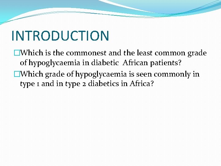 INTRODUCTION �Which is the commonest and the least common grade of hypoglycaemia in diabetic