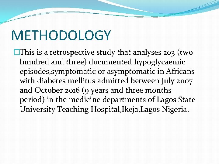 METHODOLOGY �This is a retrospective study that analyses 203 (two hundred and three) documented