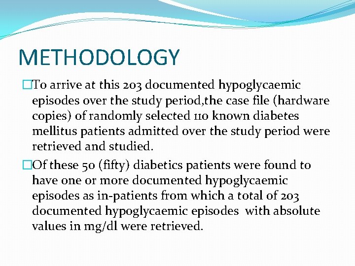 METHODOLOGY �To arrive at this 203 documented hypoglycaemic episodes over the study period, the