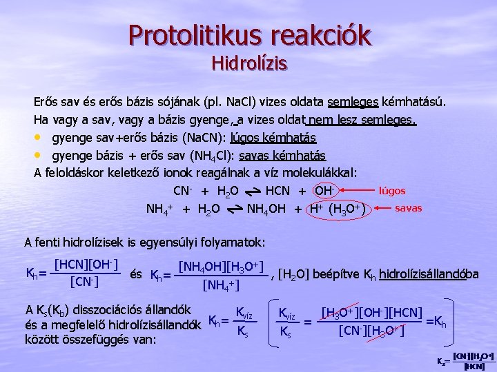 Protolitikus reakciók Hidrolízis Erős sav és erős bázis sójának (pl. Na. Cl) vizes oldata