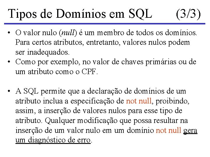 Tipos de Domínios em SQL (3/3) • O valor nulo (null) é um membro