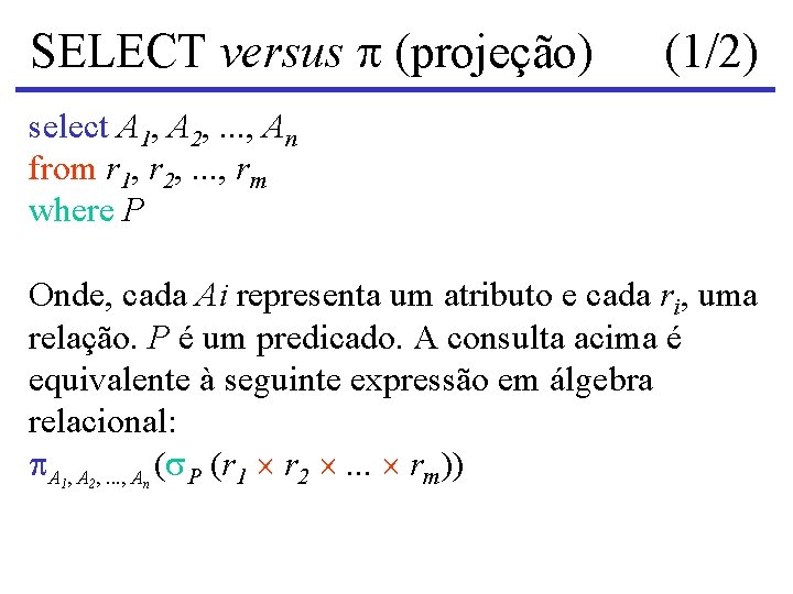 SELECT versus (projeção) (1/2) select A 1, A 2, . . . , An