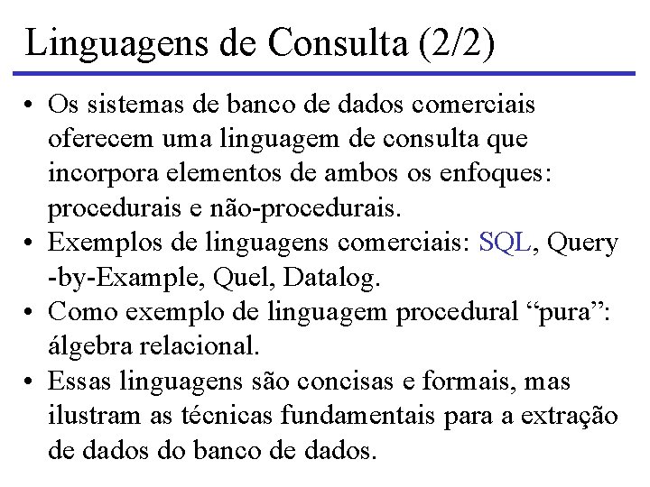 Linguagens de Consulta (2/2) • Os sistemas de banco de dados comerciais oferecem uma