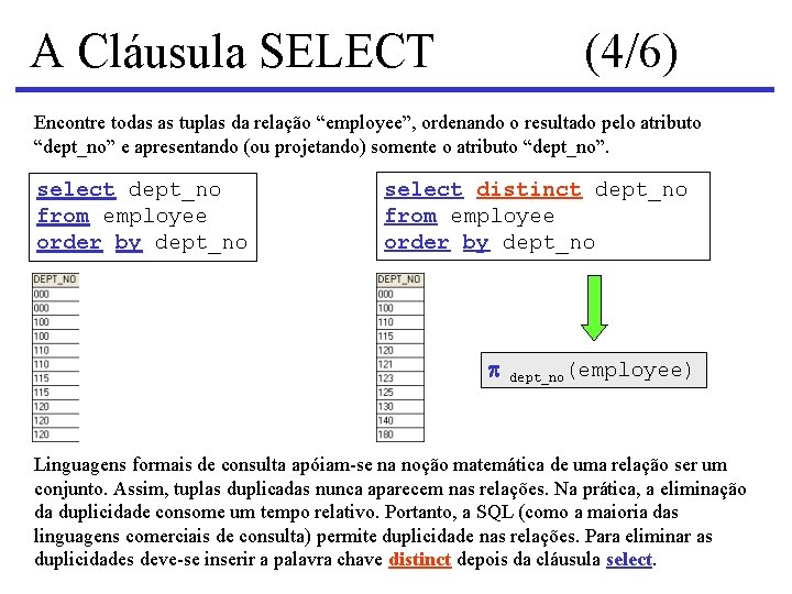 A Cláusula SELECT (4/6) Encontre todas as tuplas da relação “employee”, ordenando o resultado