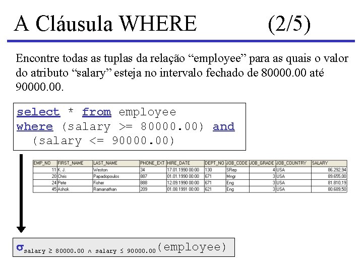 A Cláusula WHERE (2/5) Encontre todas as tuplas da relação “employee” para as quais