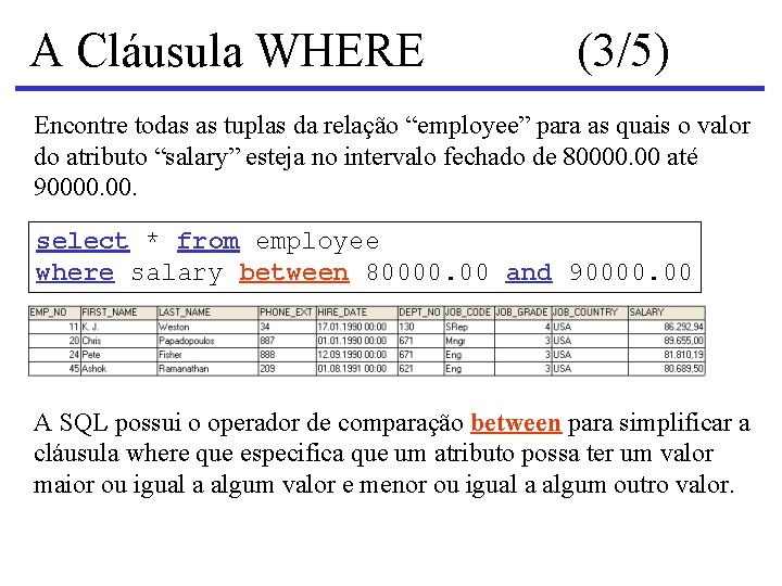 A Cláusula WHERE (3/5) Encontre todas as tuplas da relação “employee” para as quais
