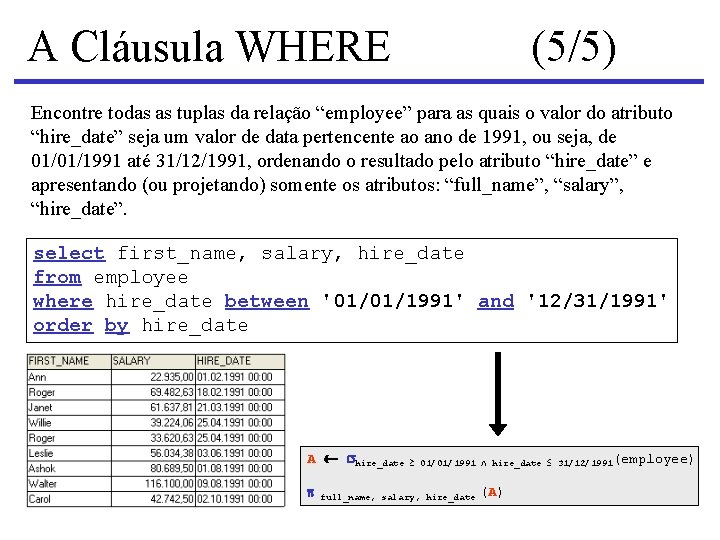 A Cláusula WHERE (5/5) Encontre todas as tuplas da relação “employee” para as quais