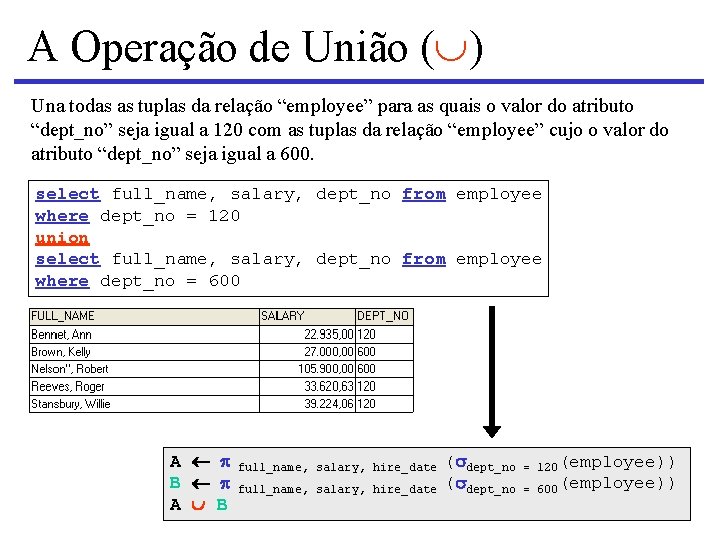 A Operação de União ( ) Una todas as tuplas da relação “employee” para