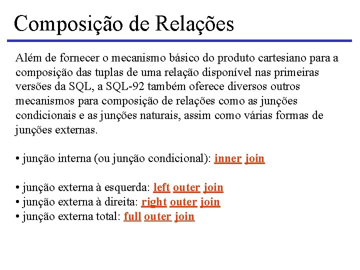 Composição de Relações Além de fornecer o mecanismo básico do produto cartesiano para a