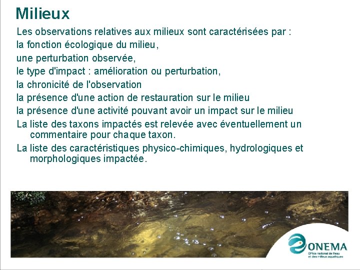 Milieux Les observations relatives aux milieux sont caractérisées par : la fonction écologique du