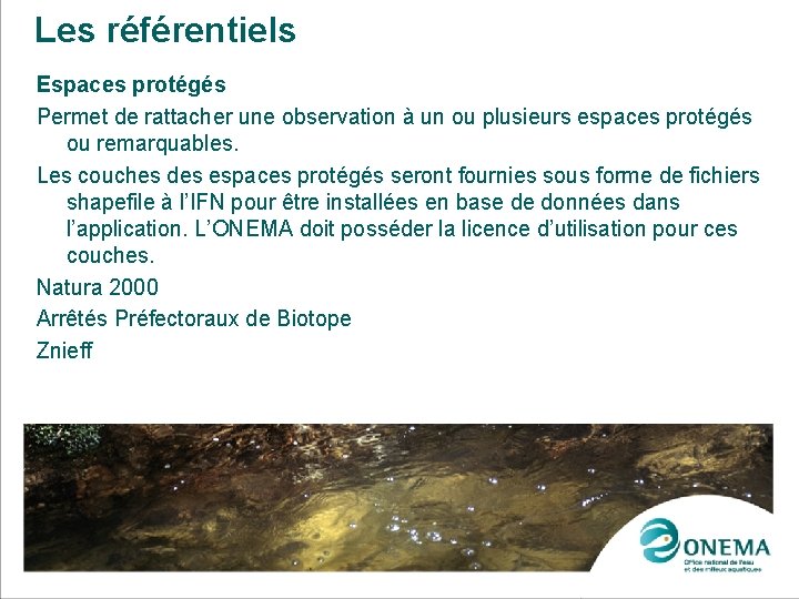 Les référentiels Espaces protégés Permet de rattacher une observation à un ou plusieurs espaces