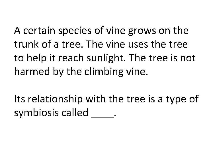 A certain species of vine grows on the trunk of a tree. The vine