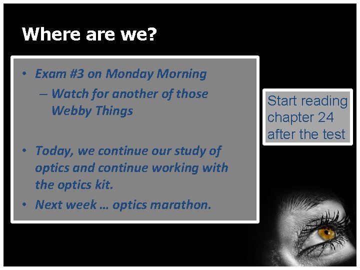 Where are we? • Exam #3 on Monday Morning – Watch for another of