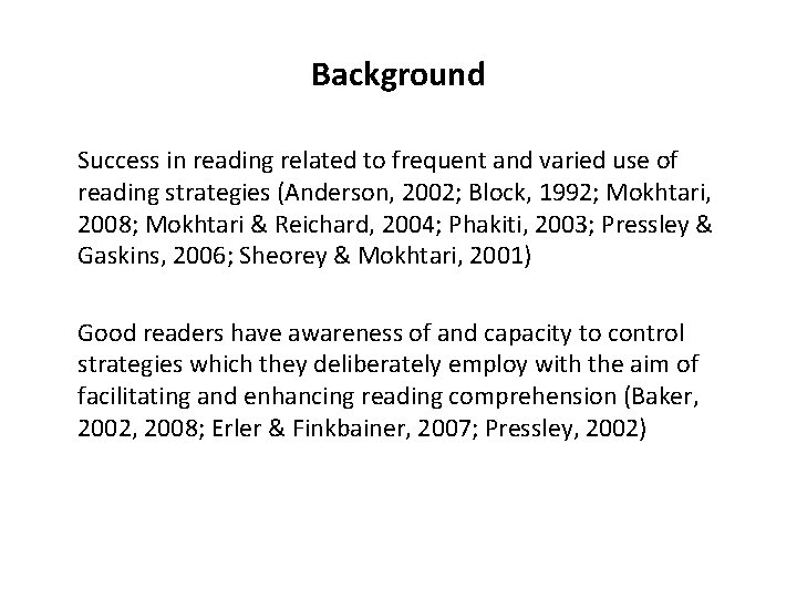 Background Success in reading related to frequent and varied use of reading strategies (Anderson,
