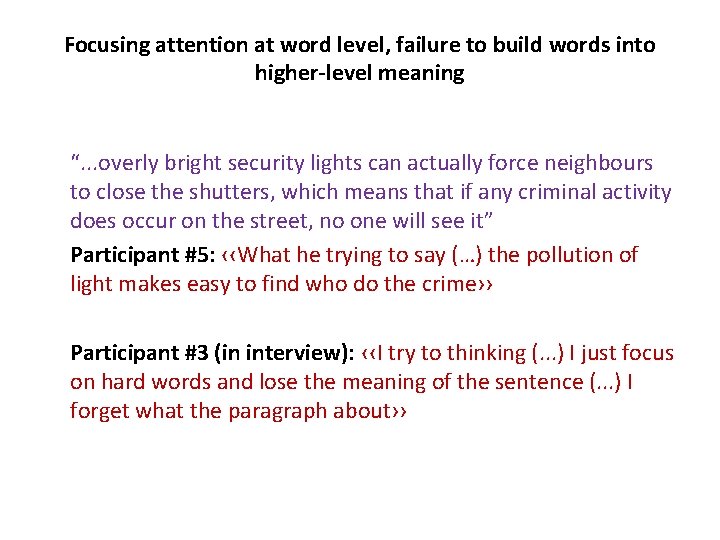 Focusing attention at word level, failure to build words into higher-level meaning “. .