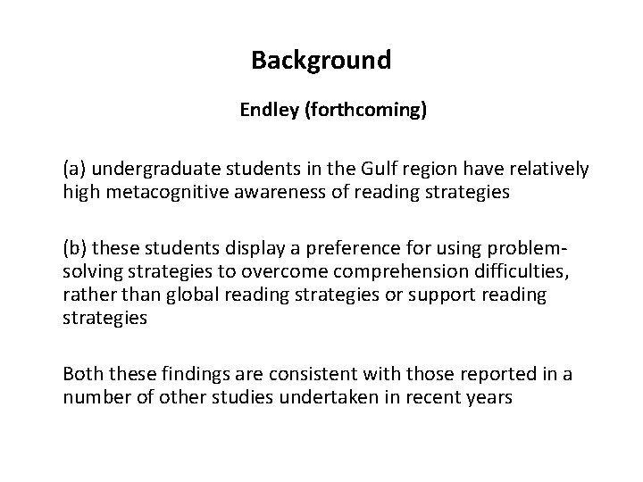 Background Endley (forthcoming) (a) undergraduate students in the Gulf region have relatively high metacognitive