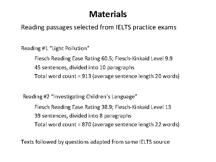 Materials Reading passages selected from IELTS practice exams Reading #1 “Light Pollution” Flesch Reading