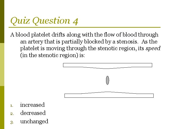 Quiz Question 4 A blood platelet drifts along with the flow of blood through