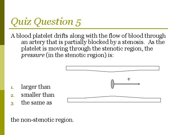 Quiz Question 5 A blood platelet drifts along with the flow of blood through