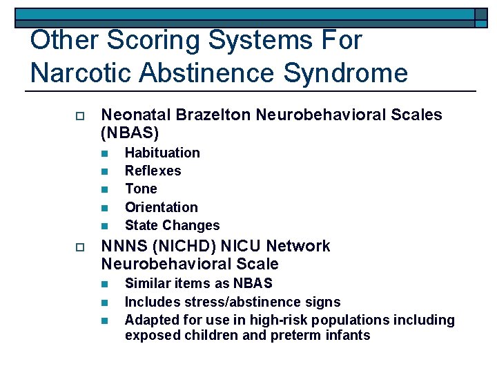 Other Scoring Systems For Narcotic Abstinence Syndrome o Neonatal Brazelton Neurobehavioral Scales (NBAS) n