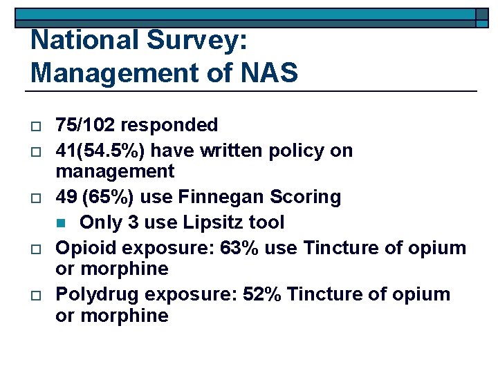 National Survey: Management of NAS o o o 75/102 responded 41(54. 5%) have written