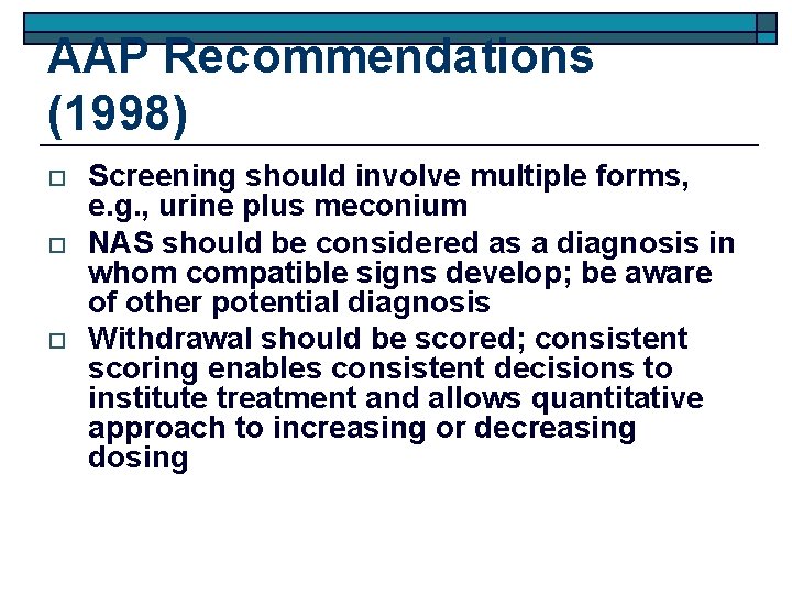 AAP Recommendations (1998) o o o Screening should involve multiple forms, e. g. ,