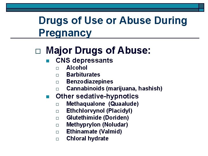 Drugs of Use or Abuse During Pregnancy o Major Drugs of Abuse: n CNS