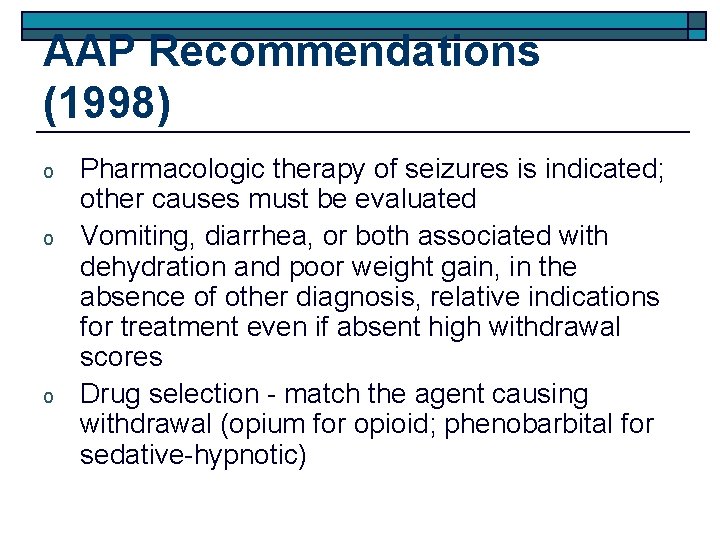AAP Recommendations (1998) o o o Pharmacologic therapy of seizures is indicated; other causes