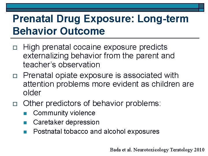 Prenatal Drug Exposure: Long-term Behavior Outcome o o o High prenatal cocaine exposure predicts