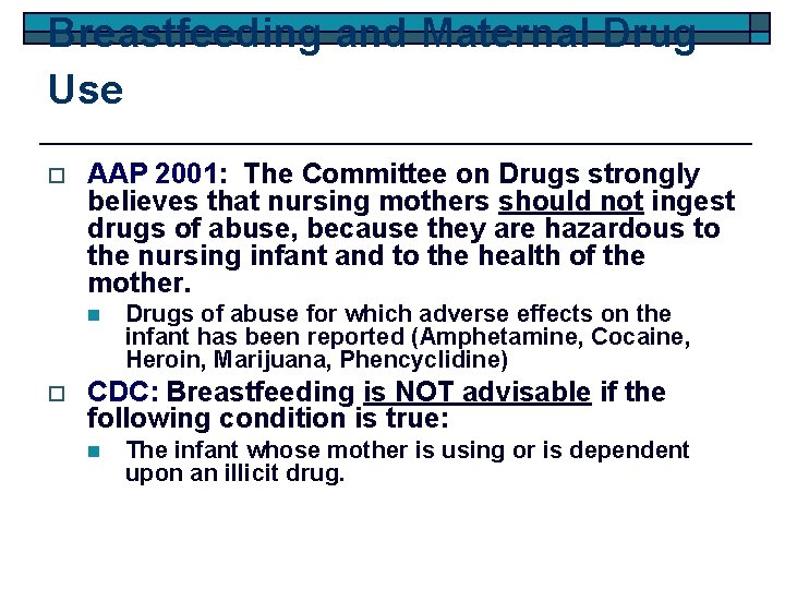 Breastfeeding and Maternal Drug Use o AAP 2001: The Committee on Drugs strongly believes
