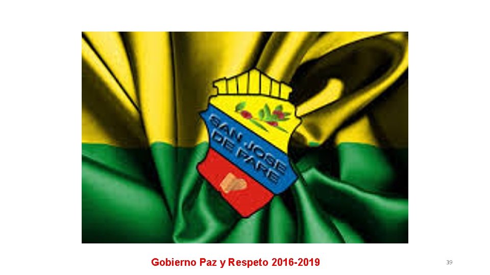 Gobierno Paz y Respeto 2016 -2019 39 